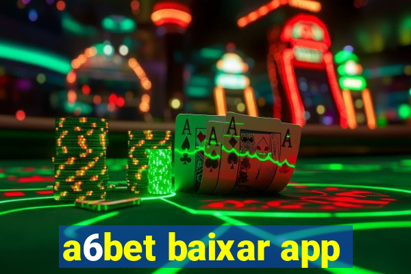 a6bet baixar app